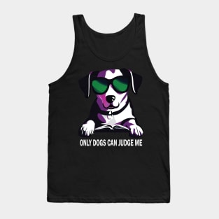 Only Dogs Can Judge Me Tank Top